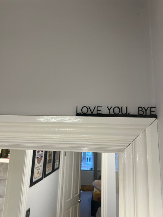 Architrave sign-door topper-Love you bye-quirky signs-doorway sign